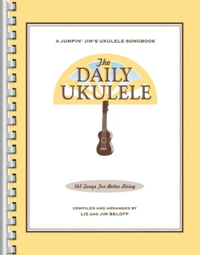 The Daily Ukulele Song Book - 365 Songs for Better Living